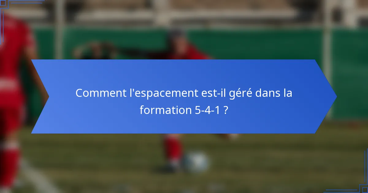 Comment l'espacement est-il géré dans la formation 5-4-1 ?