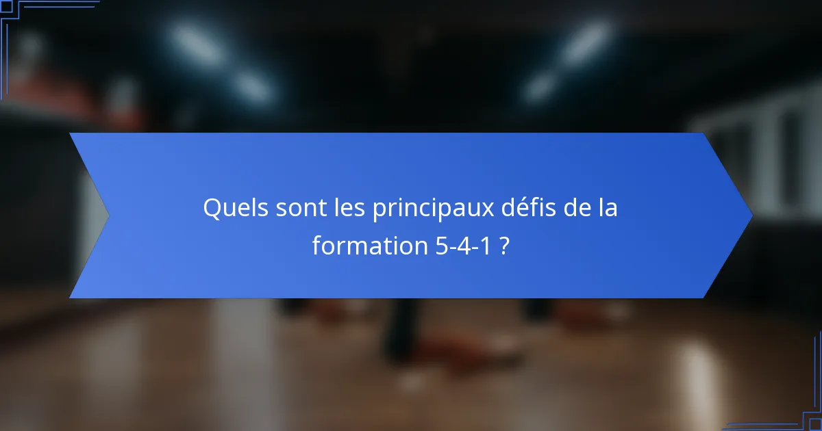 Quels sont les principaux défis de la formation 5-4-1 ?